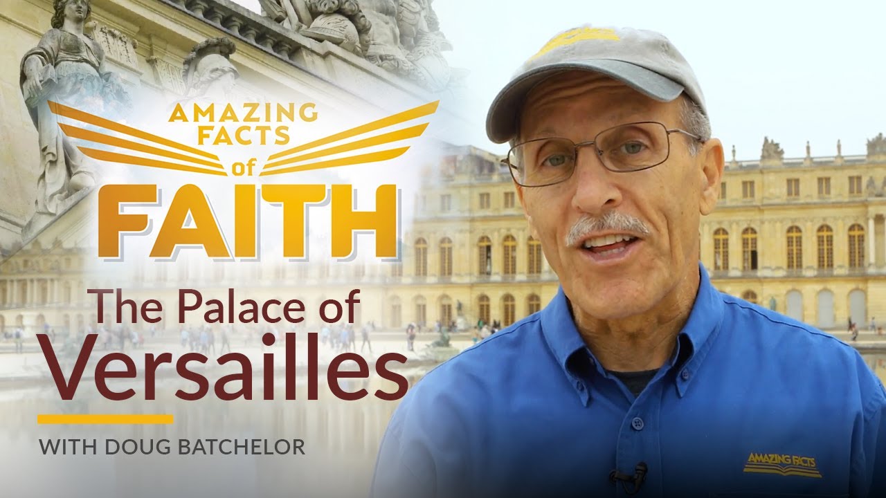 Amazing Facts of Faith “The Palace of Versailles”