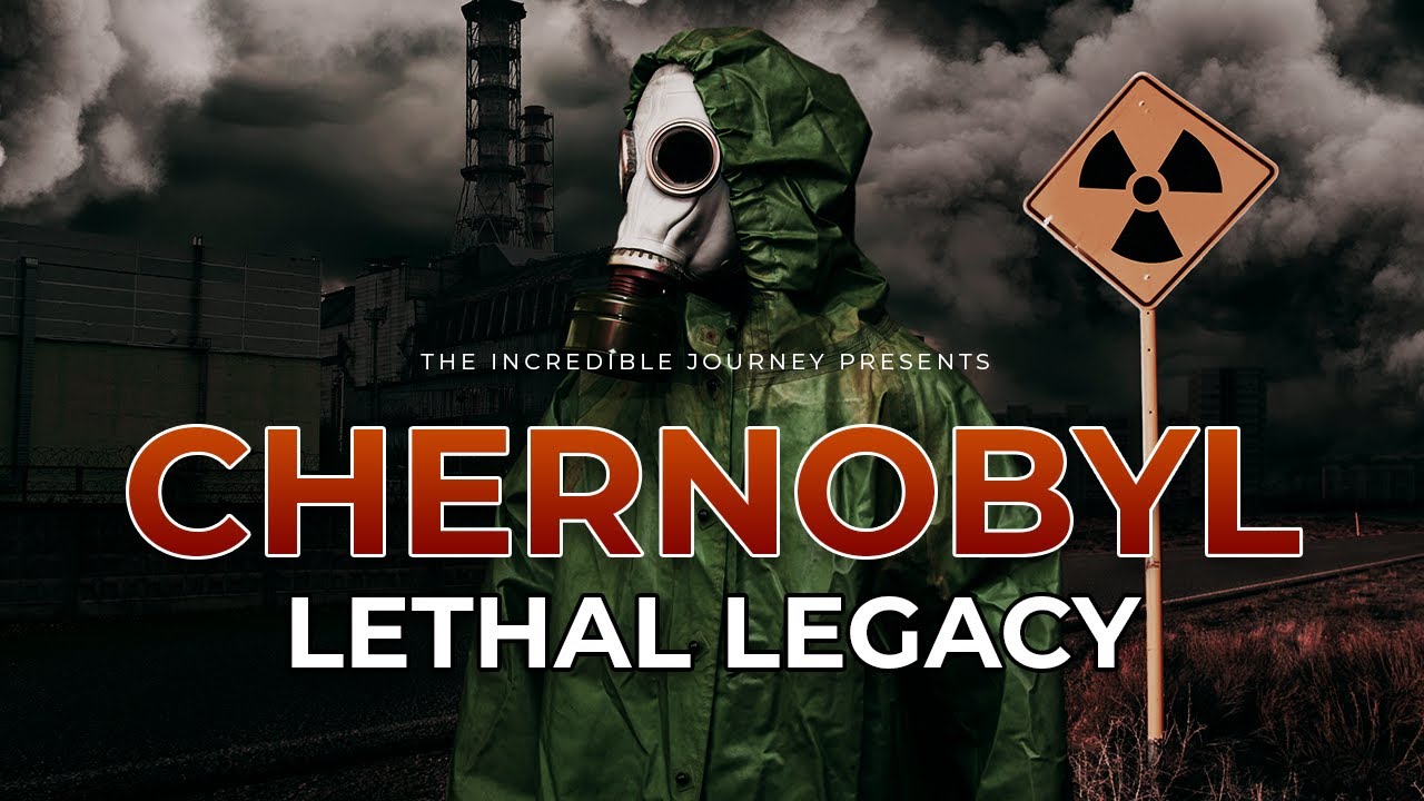 Chernobyl – Lethal Legacy