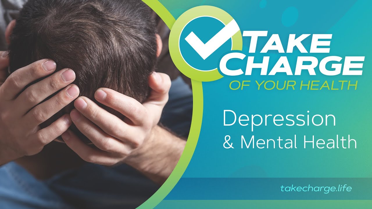 Take Charge of Your Health: (5) Depression & Mental Health