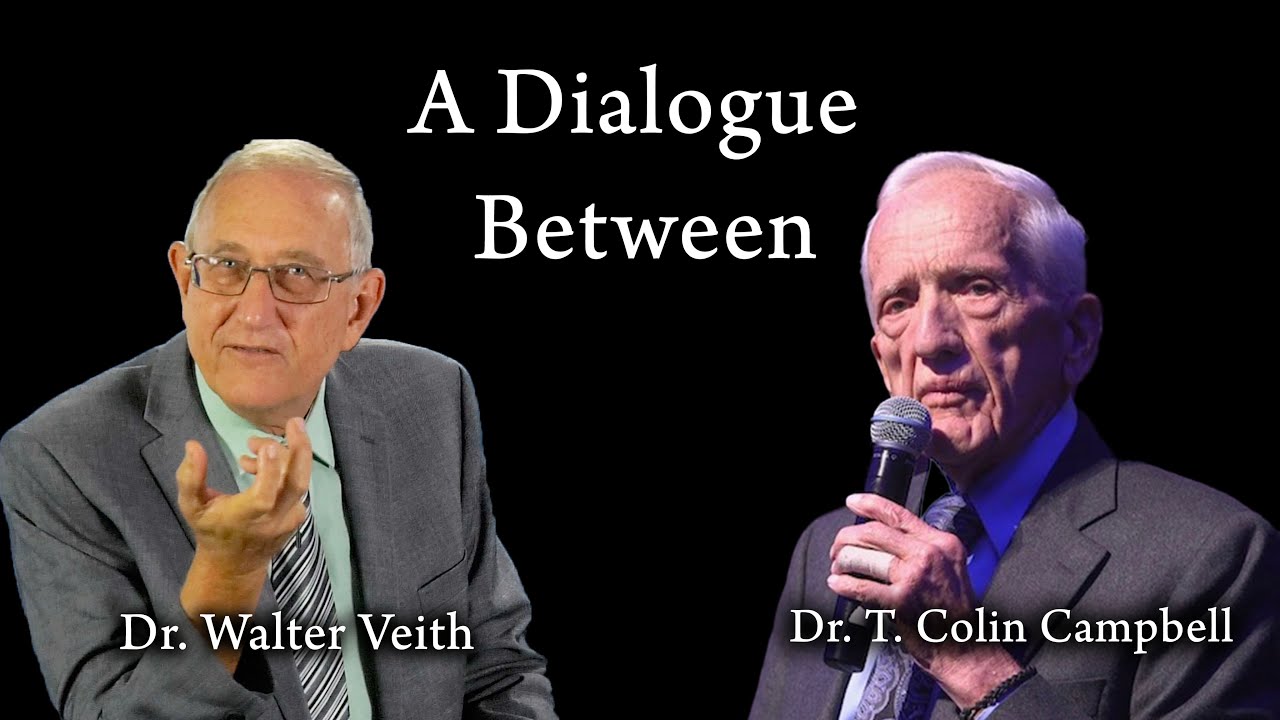 A Dialogue Between Dr. T. Colin Campbell & Dr. Walter Veith